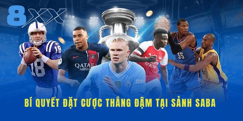 Bí quyết đặt cược thắng đậm tại sảnh Saba