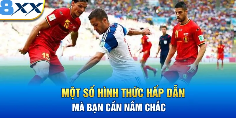 Một số hình thức hấp dẫn mà bạn cần nắm chắc