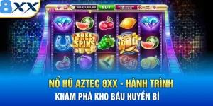 Nổ Hũ Aztec 8XX - Hành Trình Khám Phá Kho Báu Huyền Bí