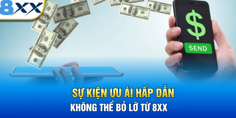 Sự kiện ưu ái hấp dẫn không thể bỏ lỡ từ 8XX