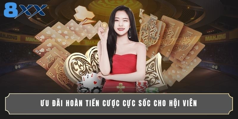 Ưu đãi hoàn tiền cược cực sốc cho hội viên