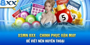XSMN 8XX – Chinh Phục Vận May Để Viết Nên Huyền Thoại
